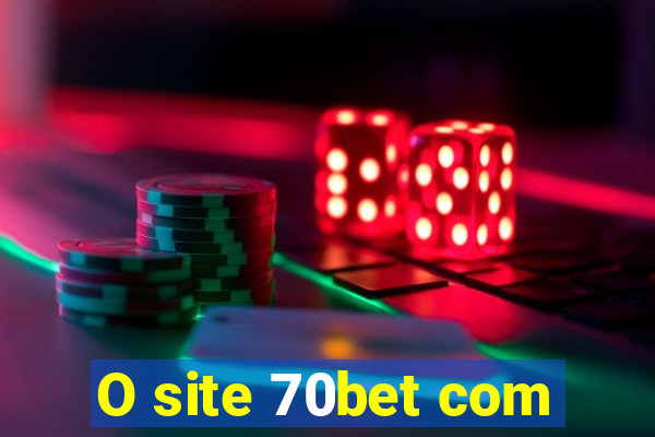 O site 70bet com